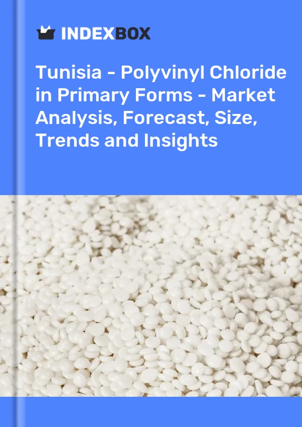 Report Tunisia - Polyvinyl Chloride in Primary Forms - Market Analysis, Forecast, Size, Trends and Insights for 499$