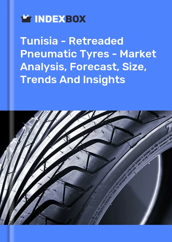 Tunisia - Retreaded Pneumatic Tyres - Market Analysis, Forecast, Size, Trends And Insights