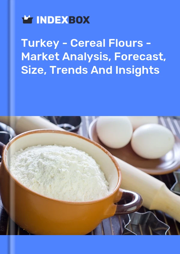Informe Turquía - Harinas de cereales - Análisis de mercado, pronóstico, tamaño, tendencias e información for 499$