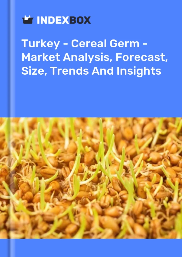 Turquía - Germen de cereales - Análisis de mercado, pronóstico, tamaño, tendencias e información