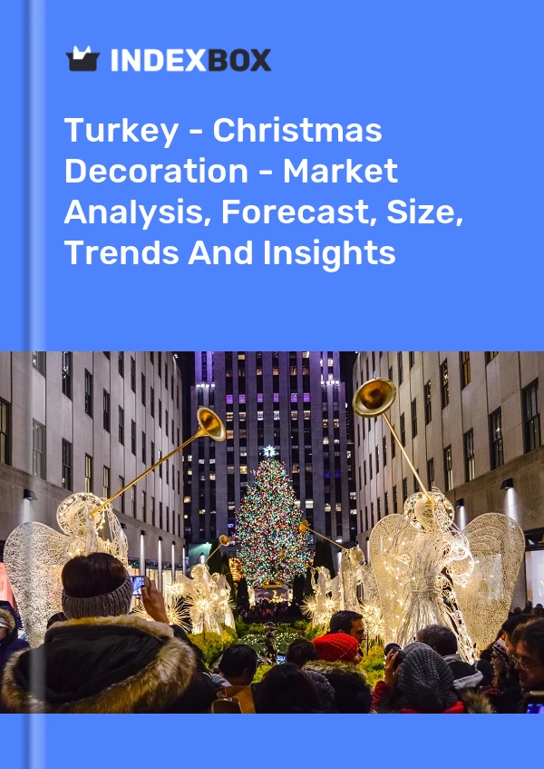 Turkey - Christmas Decoration - Market Analysis, Forecast, Size, Trends And Insights