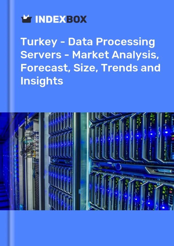 Turkey - Data Processing Servers - Market Analysis, Forecast, Size, Trends and Insights