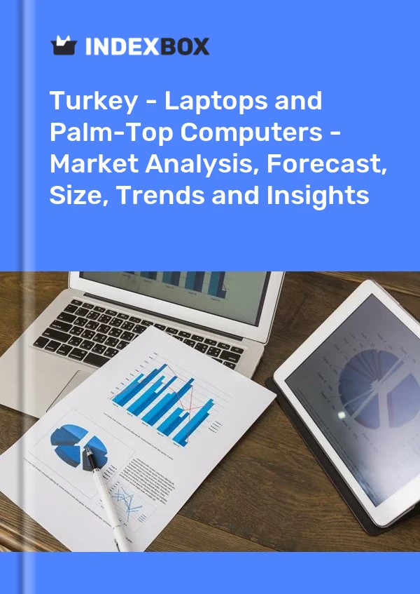 Report Turkey - Laptops and Palm-Top Computers - Market Analysis, Forecast, Size, Trends and Insights for 499$