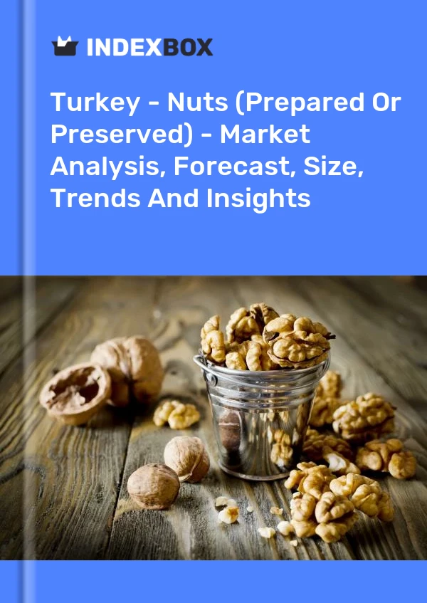 Turquía - Nueces (preparadas o conservadas) - Análisis de mercado, pronóstico, tamaño, tendencias e información