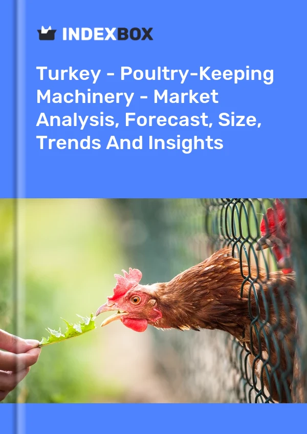 Report Turkey - Poultry-Keeping Machinery - Market Analysis, Forecast, Size, Trends and Insights for 499$