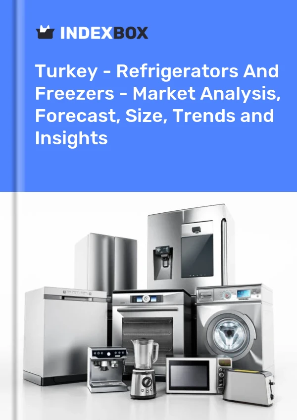 Turquía - Refrigeradores y congeladores - Análisis de mercado, pronóstico, tamaño, tendencias e información