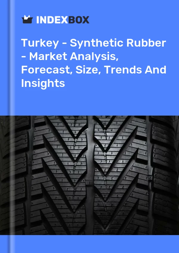 Informe Turquía - Caucho sintético - Análisis de mercado, pronóstico, tamaño, tendencias e información for 499$