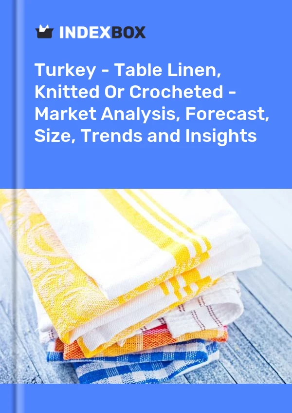 Turquía - Mantelería, de punto - Análisis de mercado, pronóstico, tamaño, tendencias e información