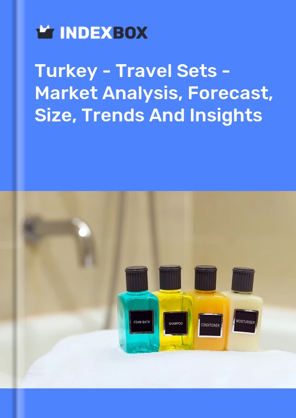 Report Turkey - Travel Sets - Market Analysis, Forecast, Size, Trends and Insights for 499$