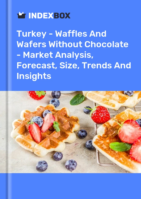 Turquía - Gofres y obleas sin chocolate - Análisis de mercado, pronóstico, tamaño, tendencias e información