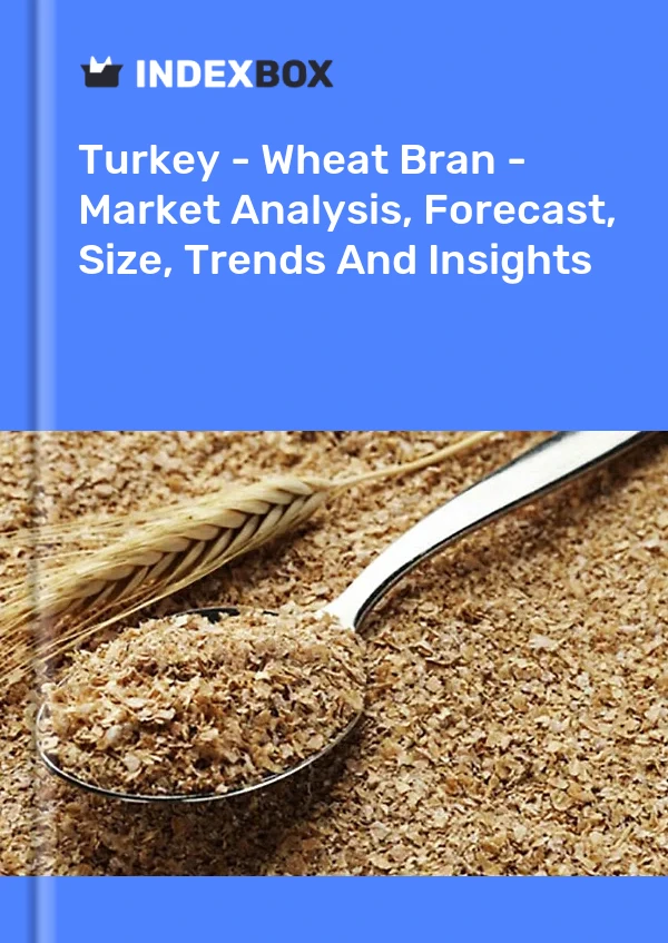 Turquía - Salvado de trigo - Análisis de mercado, pronóstico, tamaño, tendencias e información