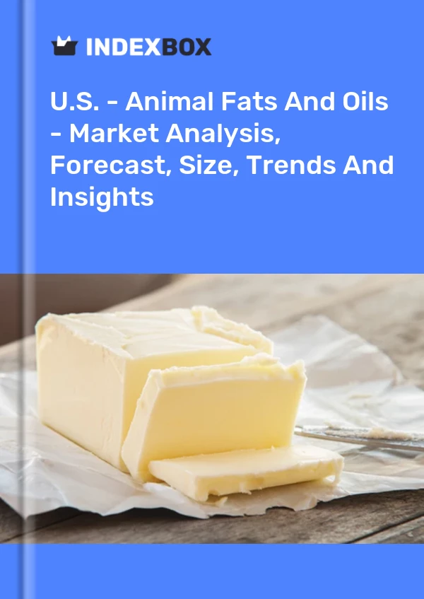EE. UU. - Grasas y aceites animales: análisis de mercado, pronóstico, tamaño, tendencias e información