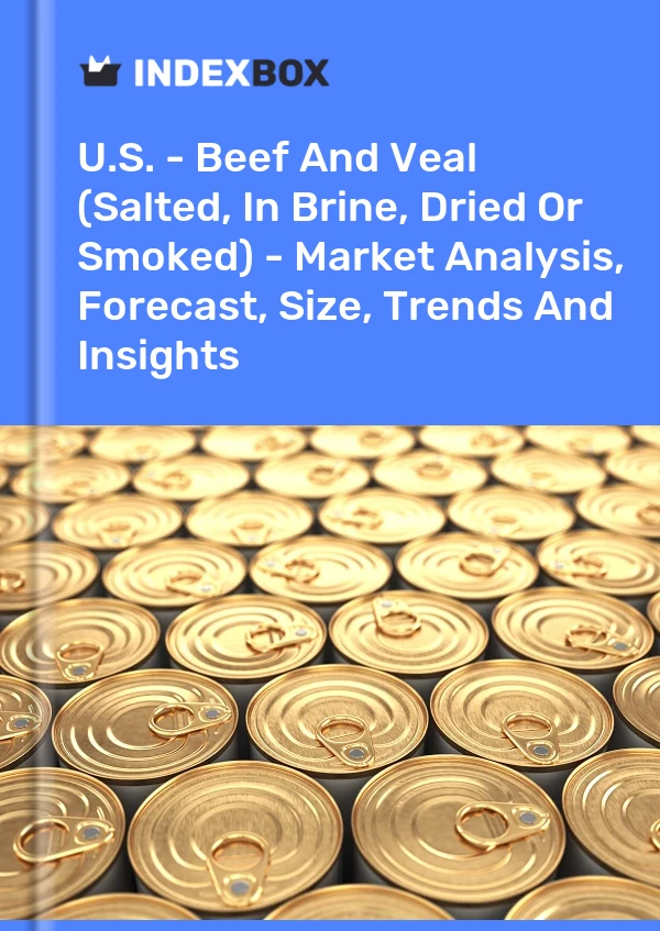 Informe EE. UU. - Carne de res y ternera (salada, en salmuera, seca o ahumada): análisis de mercado, pronóstico, tamaño, tendencias e información for 499$