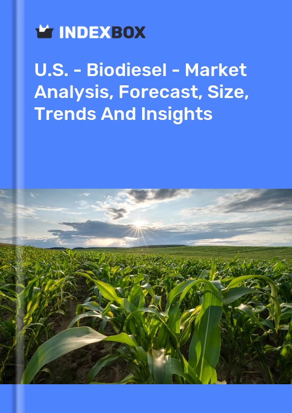 Report U.S. - Biodiesel - Market Analysis, Forecast, Size, Trends and Insights for 499$