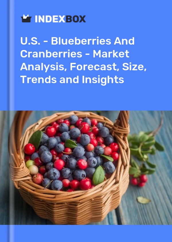 Informe EE. UU. - Arándanos y arándanos rojos - Análisis de mercado, pronóstico, tamaño, tendencias e información for 499$