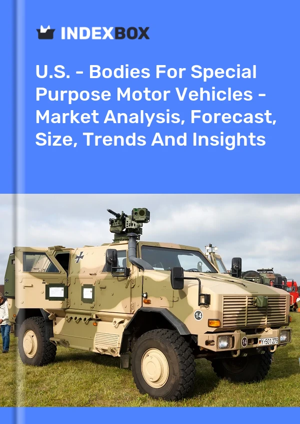Report U.S. - Bodies for Special Purpose Motor Vehicles - Market Analysis, Forecast, Size, Trends and Insights for 499$