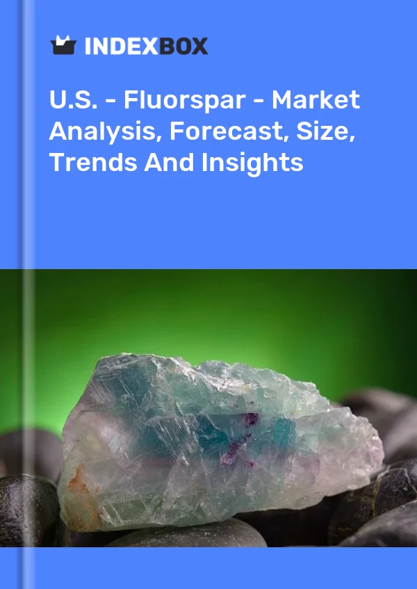 Informe EE. UU. - Fluorespato - Análisis de mercado, pronóstico, tamaño, tendencias e información for 499$