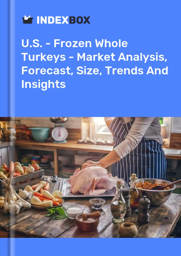 Informe EE. UU. - Pavos enteros congelados - Análisis de mercado, pronóstico, tamaño, tendencias e información for 499$