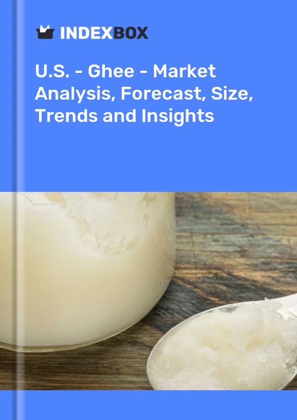 U.S. - Ghee - Market Analysis, Forecast, Size, Trends and Insights