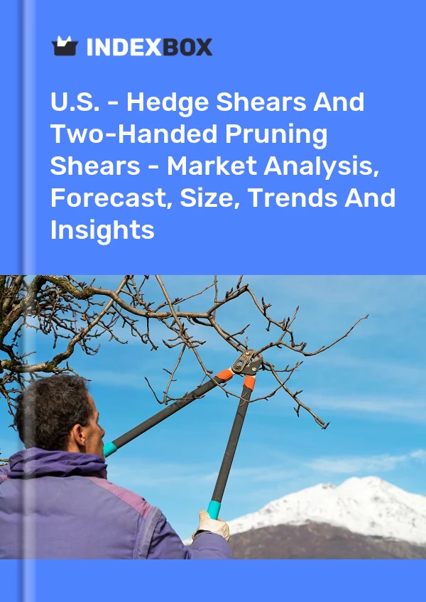 Informe EE. UU. - Tijeras cortasetos y tijeras de podar de dos manos: análisis de mercado, pronóstico, tamaño, tendencias e información for 499$