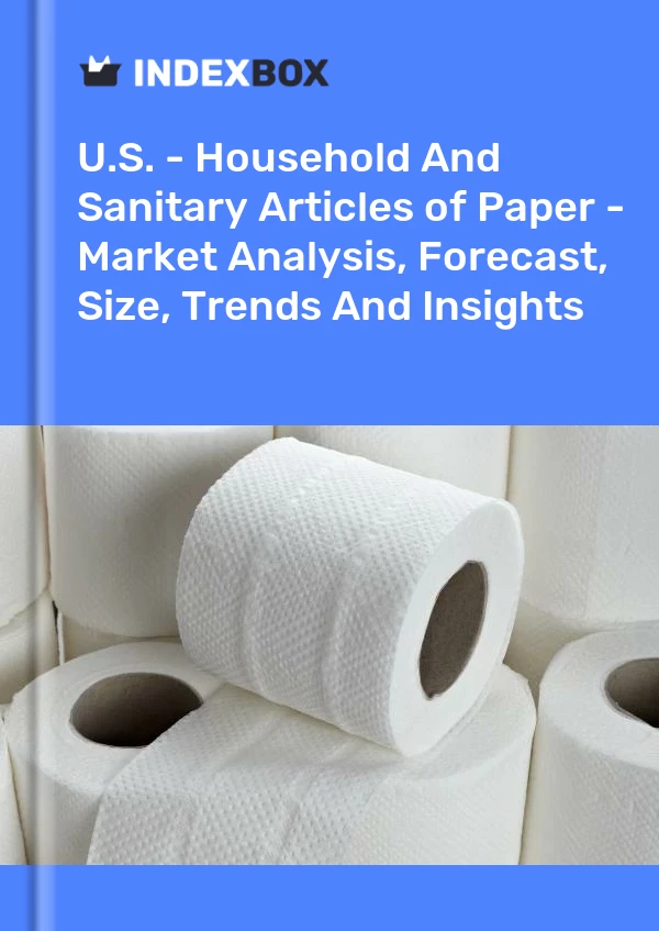 U.S. - Household And Sanitary Articles of Paper - Market Analysis, Forecast, Size, Trends And Insights