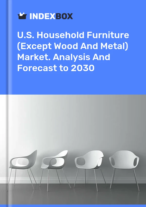 Informe U.S. Household Furniture (Except Wood and Metal) Market. Analysis and Forecast to 2025 for 499$