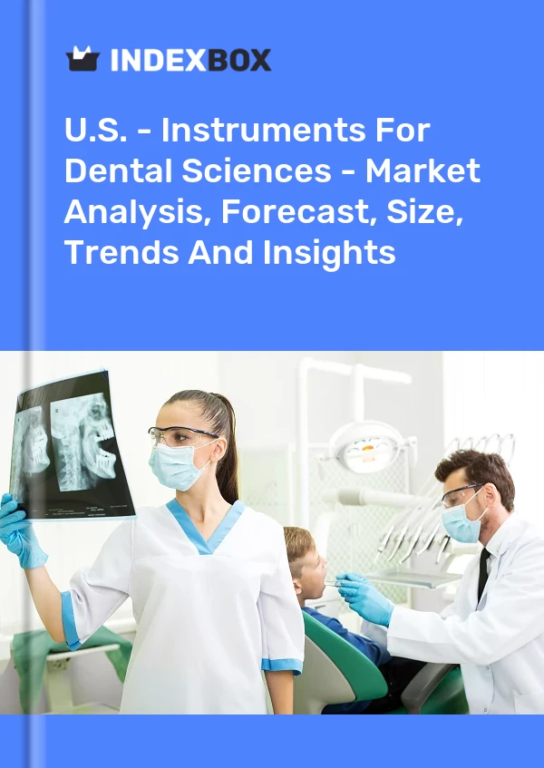 Informe EE. UU. - Instrumentos para ciencias dentales - Análisis de mercado, pronóstico, tamaño, tendencias e información for 499$