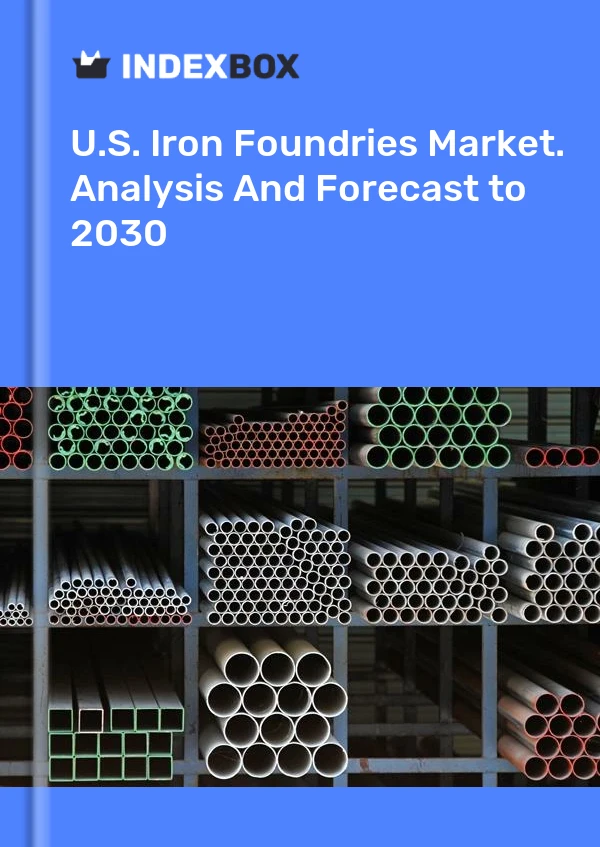 Informe U.S. Iron Foundries Market. Analysis and Forecast to 2025 for 499$