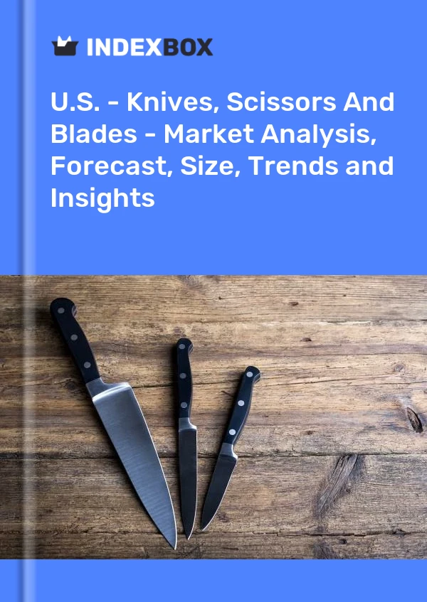 Report U.S. - Knives, Scissors and Blades - Market Analysis, Forecast, Size, Trends and Insights for 499$
