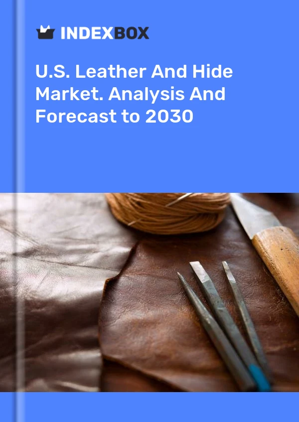 Informe U.S. Leather and Hide Market. Analysis and Forecast to 2025 for 499$