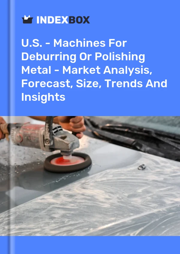 Informe EE. UU. - Máquinas para desbarbar o pulir metales: análisis de mercado, pronóstico, tamaño, tendencias e información for 499$