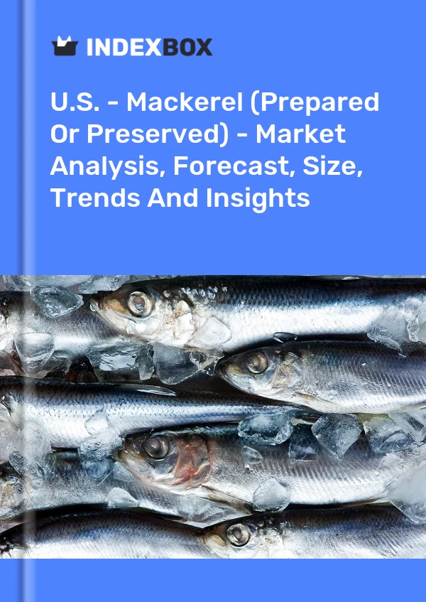 EE. UU. - Caballa (preparada o conservada) - Análisis de mercado, pronóstico, tamaño, tendencias e información