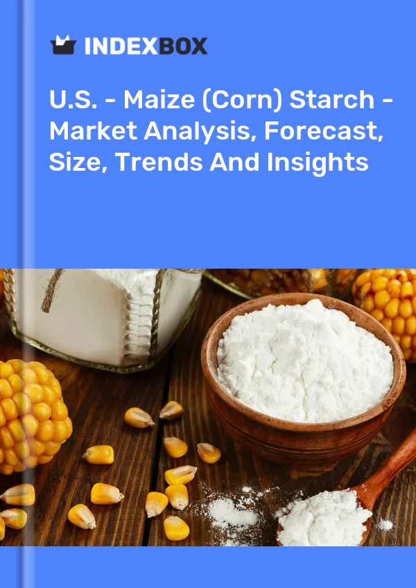 EE. UU. - Almidón de maíz: análisis de mercado, pronóstico, tamaño, tendencias e información