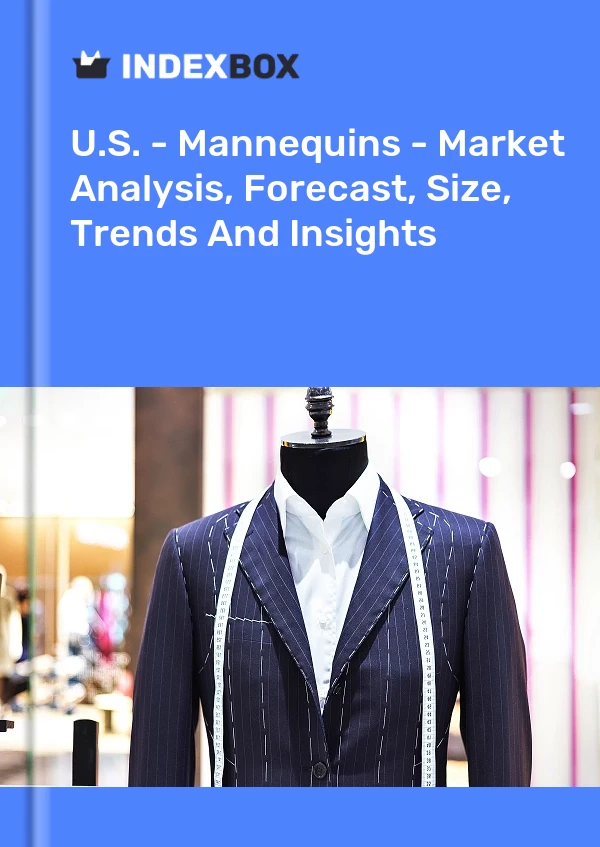 EE. UU. - Maniquíes - Análisis de mercado, pronóstico, tamaño, tendencias e información
