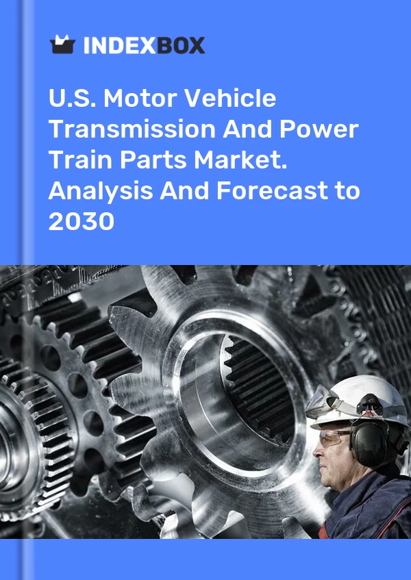 Informe U.S. Motor Vehicle Transmission and Power Train Parts Market. Analysis and Forecast to 2025 for 499$