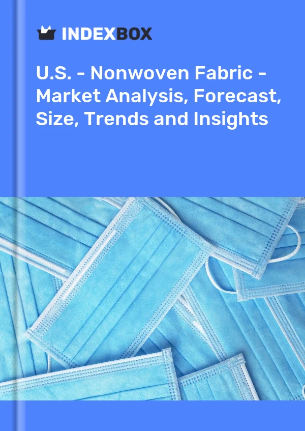 EE. UU. - Tela no tejida - Análisis de mercado, pronóstico, tamaño, tendencias e información