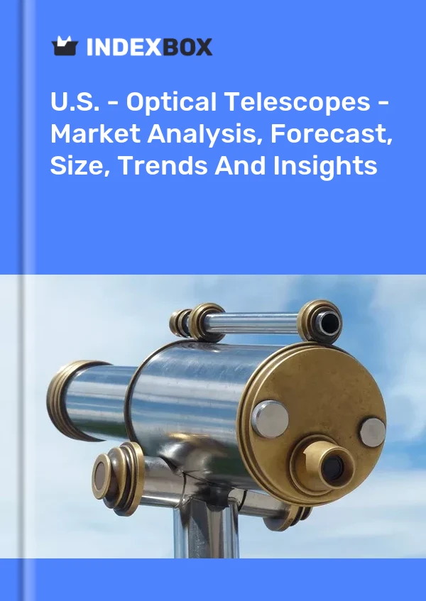 Report U.S. - Optical Telescopes - Market Analysis, Forecast, Size, Trends and Insights for 499$