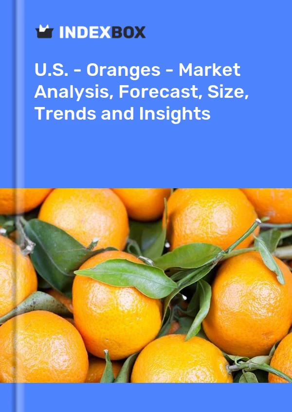 EE. UU. - Naranjas - Análisis de mercado, pronóstico, tamaño, tendencias e información