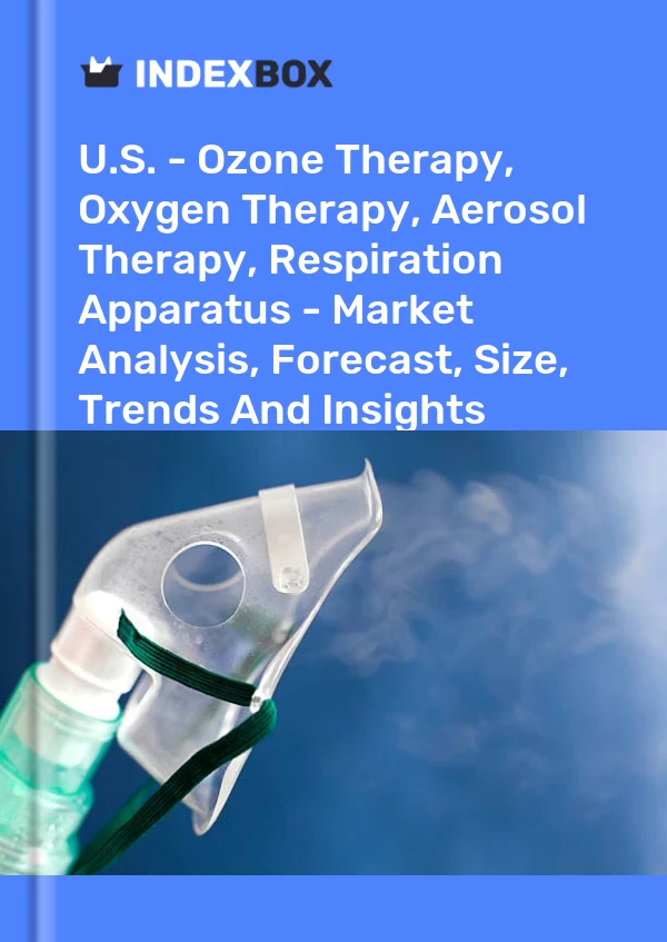 EE. UU.: terapia de ozono, terapia de oxígeno, terapia de aerosol, aparatos de respiración: análisis de mercado, pronóstico, tamaño, tendencias e información