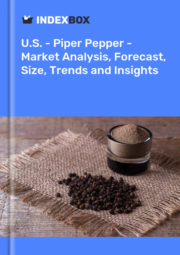 Informe EE. UU. - Piper Pepper - Análisis de mercado, pronóstico, tamaño, tendencias e información for 499$