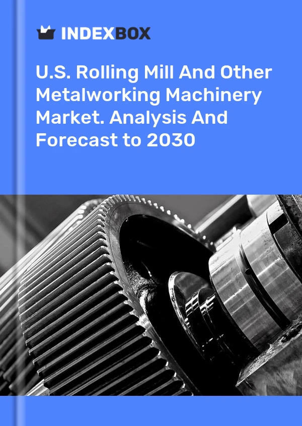 Informe U.S. Rolling Mill and Other Metalworking Machinery Market. Analysis and Forecast to 2025 for 499$