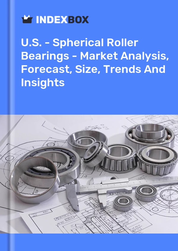 EE. UU. - Rodamientos de rodillos esféricos - Análisis de mercado, pronóstico, tamaño, tendencias e información
