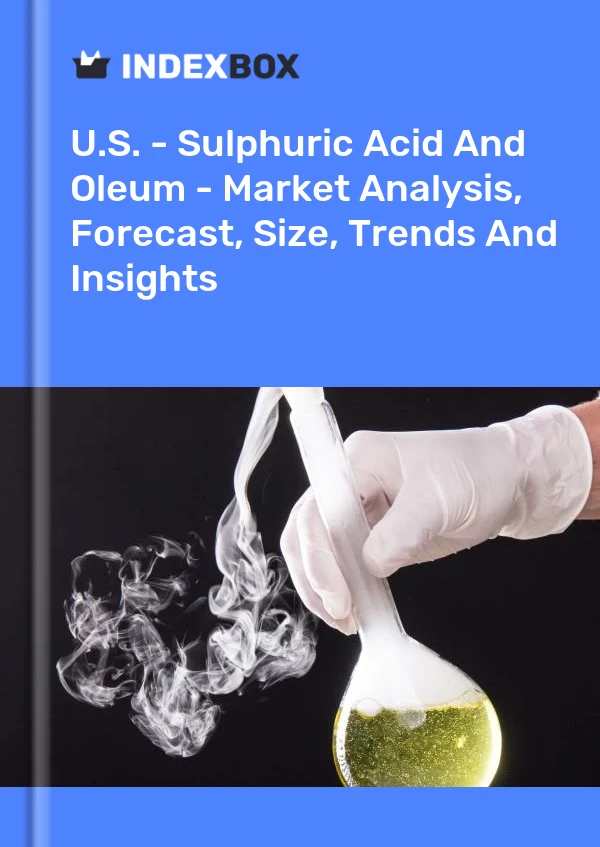 Report U.S. - Sulphuric Acid and Oleum - Market Analysis, Forecast, Size, Trends and Insights for 499$