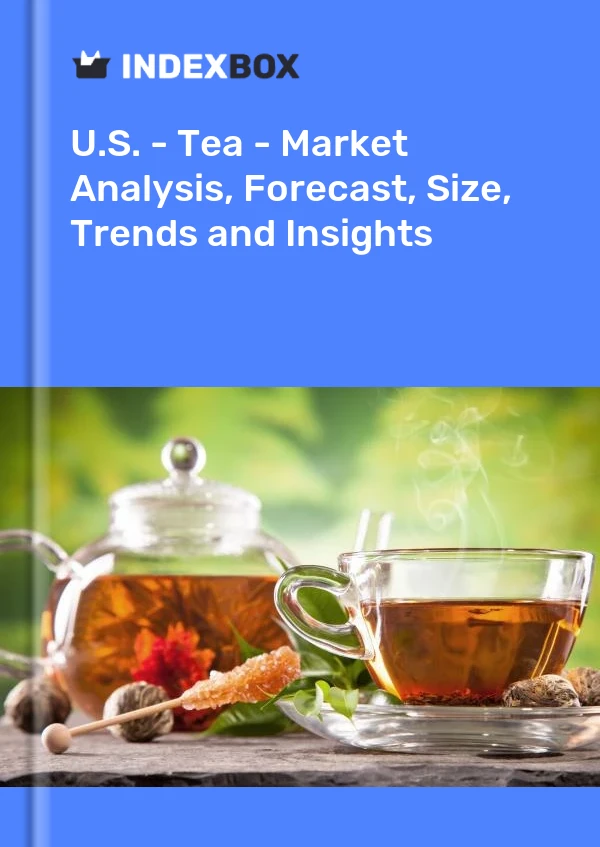 Informe EE. UU. - Té - Análisis de mercado, pronóstico, tamaño, tendencias e información for 499$