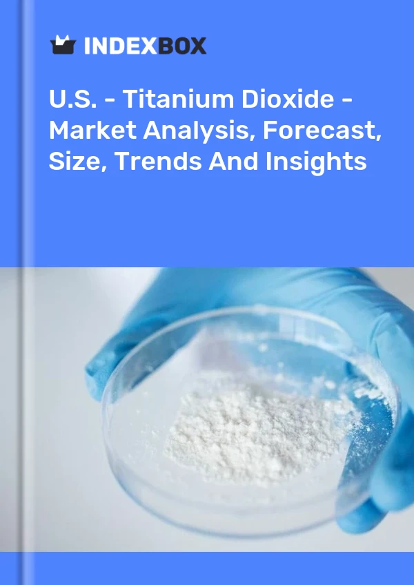 Informe EE. UU. - Dióxido de titanio - Análisis de mercado, pronóstico, tamaño, tendencias e información for 499$