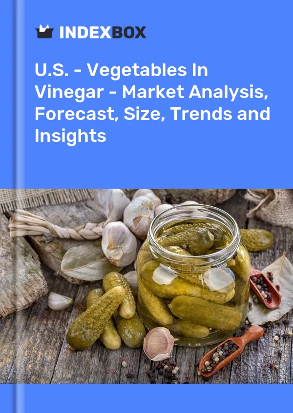 Report U.S. - Vegetables in Vinegar - Market Analysis, Forecast, Size, Trends and Insights for 499$