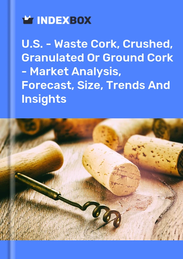 Informe EE. UU. - Corcho de desecho, triturado, granulado o molido: análisis de mercado, pronóstico, tamaño, tendencias e información for 499$