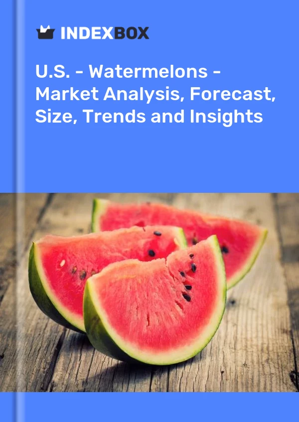 Report U.S. - Watermelons - Market Analysis, Forecast, Size, Trends and Insights for 499$