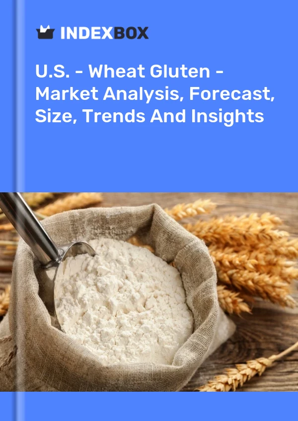 Report U.S. - Wheat Gluten - Market Analysis, Forecast, Size, Trends and Insights for 499$