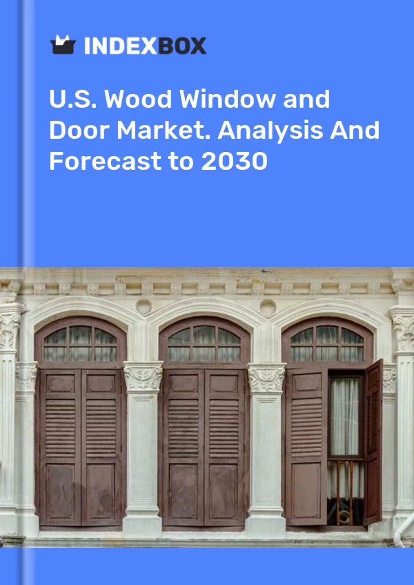 Informe U.S. Wood Window and Door Market. Analysis and Forecast to 2025 for 499$